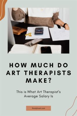 How much do art therapists make a year, and does the color of their paintbrush affect their salary?